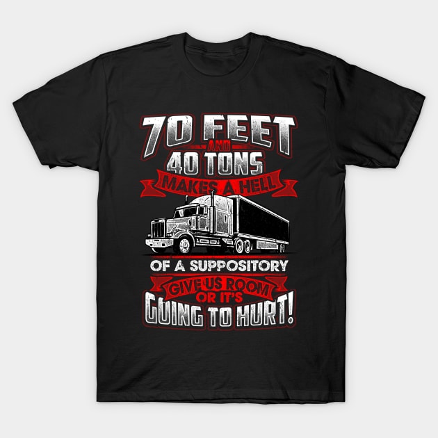 Funny Truck Driver Shirt Trucker Give Us Room Suppository T-Shirt by vicentadarrick16372